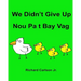 We Didn't Give Up Nou Pa t Bay Vag: Children's Picture Book English-Haitian Creole (Bilingual Edition)
