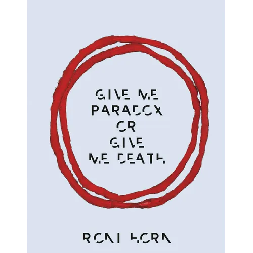 Roni Horn: Give Me Paradox or Give Me Death