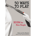 50 Ways to Play: BDSM for Nice People