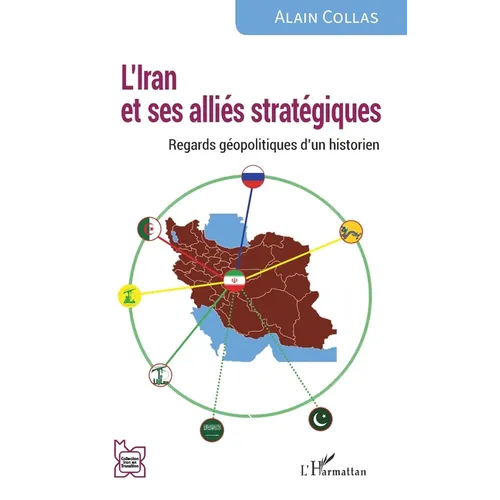 L'Iran et ses alliés stratégiques: Regards géopolitiques d'un historien