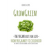 Grow Green-The Vegan Diet for Life- From Pregnacy to Childhood: The Complete Guide for Growing Healthy Green Children