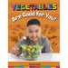 Vegetables Are Good for You!