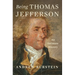 Being Thomas Jefferson: An Intimate History