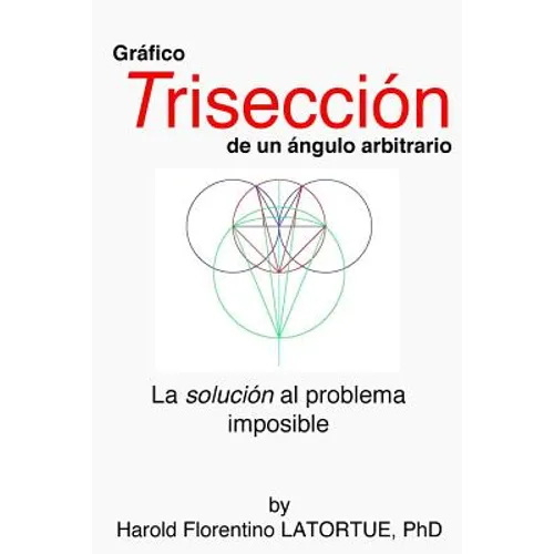 Gráfico: Trisectriz de un Ángulo Arbitrario: El Método FLatortue La solución al problema imposible