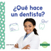 ¿Qué Hace Un Dentista? (What Does a Dentist Do?)