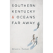 Southern Kentucky and Oceans Far Away