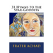 31 Hymns to the Star-Goddess
