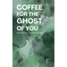 Coffee for the Ghost of You: Bilingual Stories in German and English
