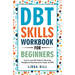 DBT Skills Workbook for Beginners: Easy to Learn DBT Skills for Managing Anxiety, Depression, Anger, and BPD (Mental Wellness 6)