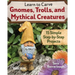 Learn to Carve Gnomes, Trolls, and Mythical Creatures: 15 Simple Step-By-Step Projects