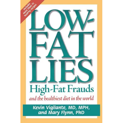 Low-Fat Lies: High Fat Frauds and the Healthiest Diet in the World
