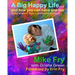 A Big Happy Life... and how you can have one too!