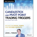 Candlestick and Pivot Point Trading Triggers +Website - Setups for Stock, Forex, and FuturesMarkets, Second Edition