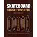 Skateboard Design Templates Sketchbook: An Activity Book for Creative Kids, Teens, and Adults to draw on and create your own Skateboard