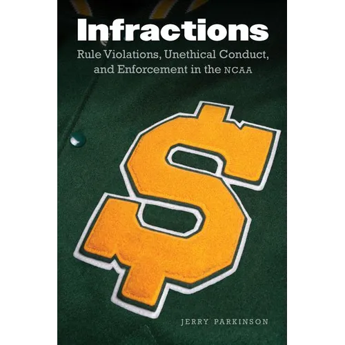Infractions: Rule Violations, Unethical Conduct, and Enforcement in the NCAA