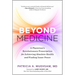 Beyond Medicine: A Physician's Revolutionary Prescription for Achieving Absolute Health and Finding Inner Peace
