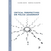 Critical Perspectives on Police Leadership