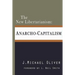 The New Libertarianism: Anarcho-Capitalism