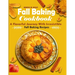 Fall Baking Cookbook: A Flavorful Journey with Irresistible Fall Baking Recipes