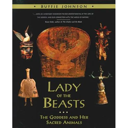 Lady of the Beasts: The Goddess and Her Sacred Animals