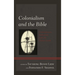 Colonialism and the Bible: Contemporary Reflections from the Global South