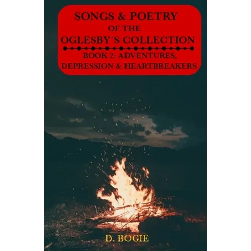 The Songs & Poetry Of Oglesby's Collection: Book 2: Adventures, Depression And Heartbreaks