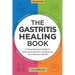 The Gastritis Healing Book: A Comprehensive Guide to Overcome Gastritis and Restore Your Stomach Health