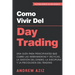 Como Vivir del Day Trading: Una Guía para Principiantes que cubre las Herramientas y Tácticas, la Gestión del Dinero, la Disciplina y la Psicología de