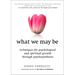 What We May Be: Techniques for Psychological and Spiritual Growth Through Psychosynthesis