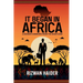 It Began in Africa: A Banker's Memoirs from the Heartland!