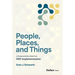 People, Places, and Things: A Framework for Pain-Free Erp Implementation