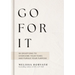 Go for It: Boldly Live the Life God Created for You (a 90-Day Devotional to Overcome Your Fears and Pursue Your Purpose) the Perfect Christian Gift fo