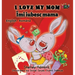 I Love My Mom: English Romanian Bilingual Edition