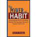 The Power of Habit: Harnessing the Power to Establish Routines That Guarantee Success in Business and in Life