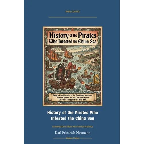 History of the Pirates Who Infested the China Sea: Annotated Color Edition with Premium Analytics