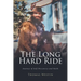 The Long Hard Ride: Journey of Self Discovery and Faith