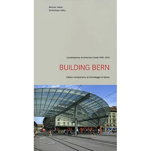 Building Bern: Contemporary Architecture Guide 1990-2010
