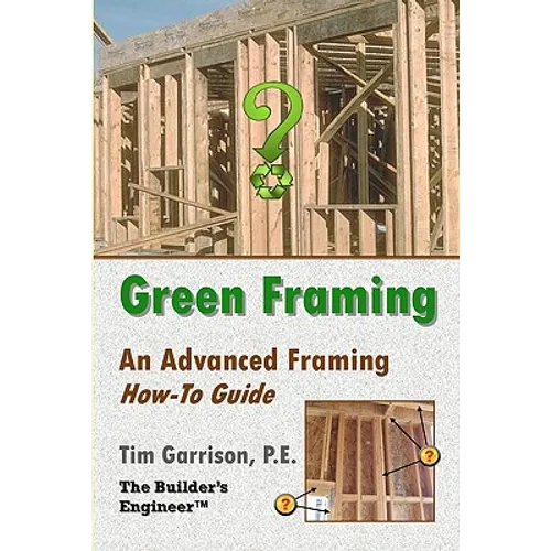 Green Framing: An Advanced Framing How-To Guide