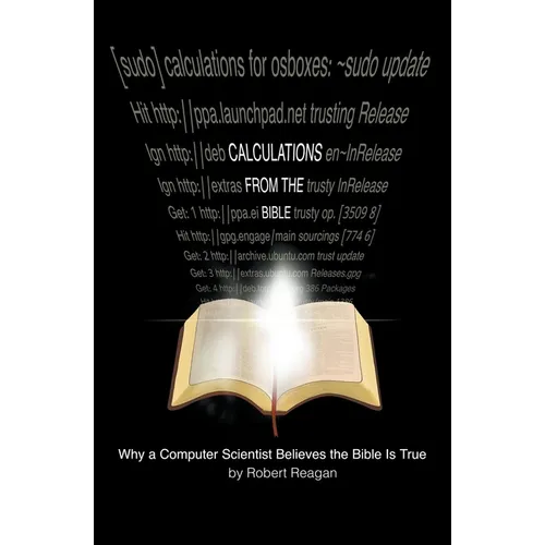Calculations From the Bible: Why a Computer Scientist Believes the Bible Is True