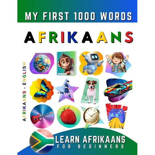 Learn Afrikaans for Beginners, My First 1000 Words: Bilingual Afrikaans - English Language Learning Book for Kids & Adults