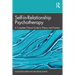 Self-In-Relationship Psychotherapy: A Complete Clinical Guide to Theory and Practice