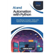 AI and Automation with Python: Simplifying Complex Tasks with Python for AI and Automation