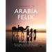 A Journey to Arabia Felix: Thirty Days on Foot and by Camel Through the Sultanate of Oman