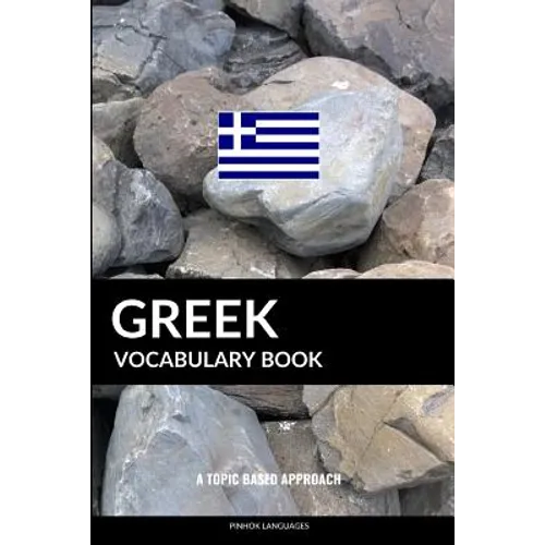 Greek Vocabulary Book: A Topic Based Approach