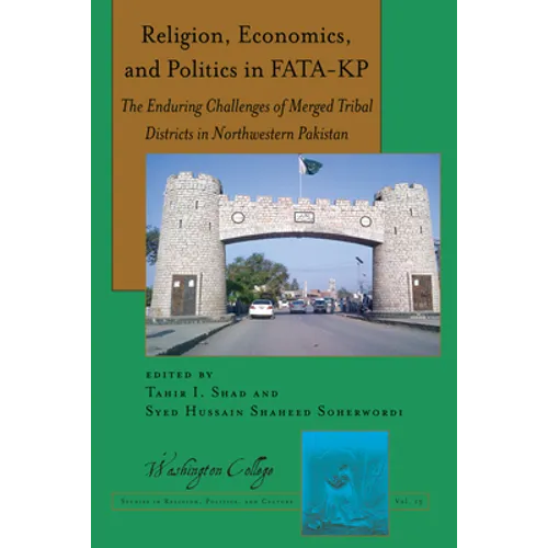 Religion, Economics, and Politics in Fata-Kp: The Enduring Challenges of Merged Tribal Districts in Northwestern Pakistan