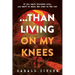 ...Than Living On My Knees