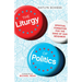 The Liturgy of Politics: Spiritual Formation for the Sake of Our Neighbor