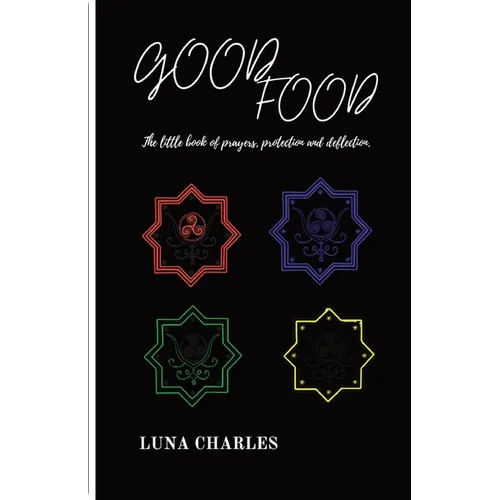 Good Food - The Little Book of Prayer, Protection and Deflection.