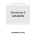 Historic houses of South Carolina