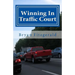 Winning In Traffic Court: I fight my traffic tickets in court, on my own . . . and I usually WIN. ANYONE CAN.